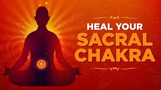 Sacral Chakra Healing | Swadhisthana Chakra Activation Guide | Unlock Inner Energy & Emotions