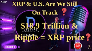 XRP- XRP & U.S. Are We Still On Track? - $18.9 Trillion & Ripple Tokenization = XRP Price?