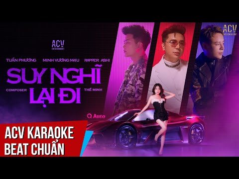 ACV Karaoke | Suy Nghĩ Lại Đi – Minh Vương M4U x Tuấn Phương x Rapper Ashi | Beat Chuẩn