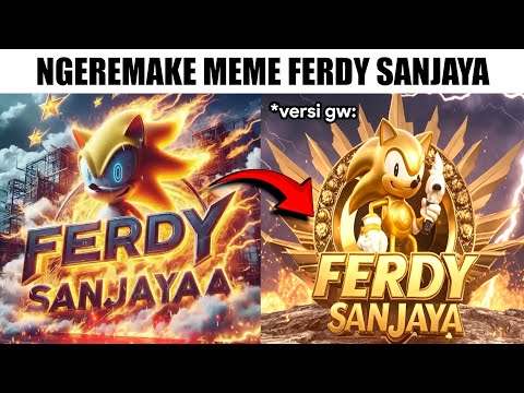 Ngeremake Meme FERDY SANJAYA 🦔⚡⚡