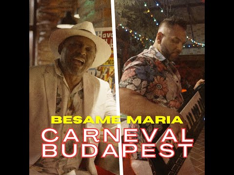 Carneval Budapest - Besame Maria