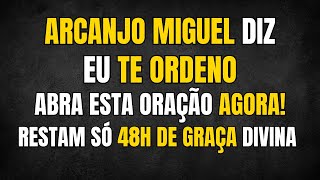 ARCANJO MIGUEL DIZ EU TE ORDENO — ABRA ESTA ORAÇÃO AGORA! RESTAM SÓ 48H DE GRAÇA DIVINA