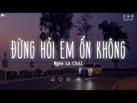 Đừng Hỏi Em Ổn Không Lofi (Diệu Vân x H2K) Giá Như Đời Làm Gì Có Giá Như Hot TikTok | Nghe Là Chill