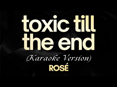 ROSÉ – toxic till the end (Karaoke)