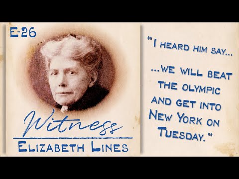 WITNESS TITANIC - Episode 26 - Elizabeth Lines