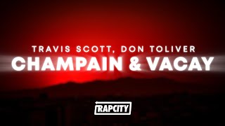 Travis Scott, Don Toliver - CHAMPAIN & VACAY (Lyrics)