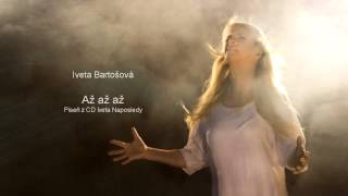 Iveta Bartošová  Až až až