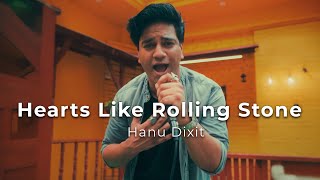 Hanu Dixit - Hearts Like Rolling Stone (Music Video)