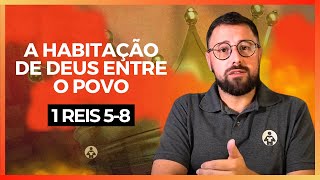 A Construção e a Dedicação do Templo | 1 Reis 5 - 8