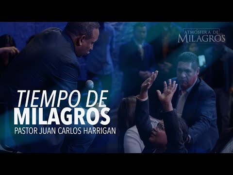 Tiempo de Milagros | Pastor Juan Carlos Harrigan