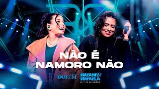 Rayane e Rafaela - NÃO É NAMORO NÃO - [Ao Vivo Em Goiânia] - (Vídeo Oficial)