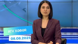 ATV XƏBƏR - 08.08.2025 - XÜSUSİ BURAXILIŞ - 03:00
