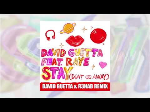 David Guetta - Stay (Don’t Go Away) (feat Raye) [David Guetta & R3HAB Remix]