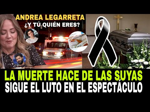 ✝️LA MUERTE ENLUTA AL ESPECTACULAR ESTE FIN DE SEMANA / ANDREA LEGARRETA -¿Y TÚ QUIÉN ERES?