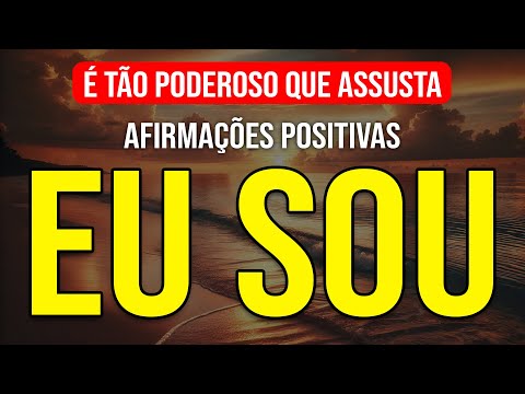 AS AFIRMAÇÕES "Eu Sou" MAIS PODEROSA DO UNIVERSO PARA UM DIA PERFEITO