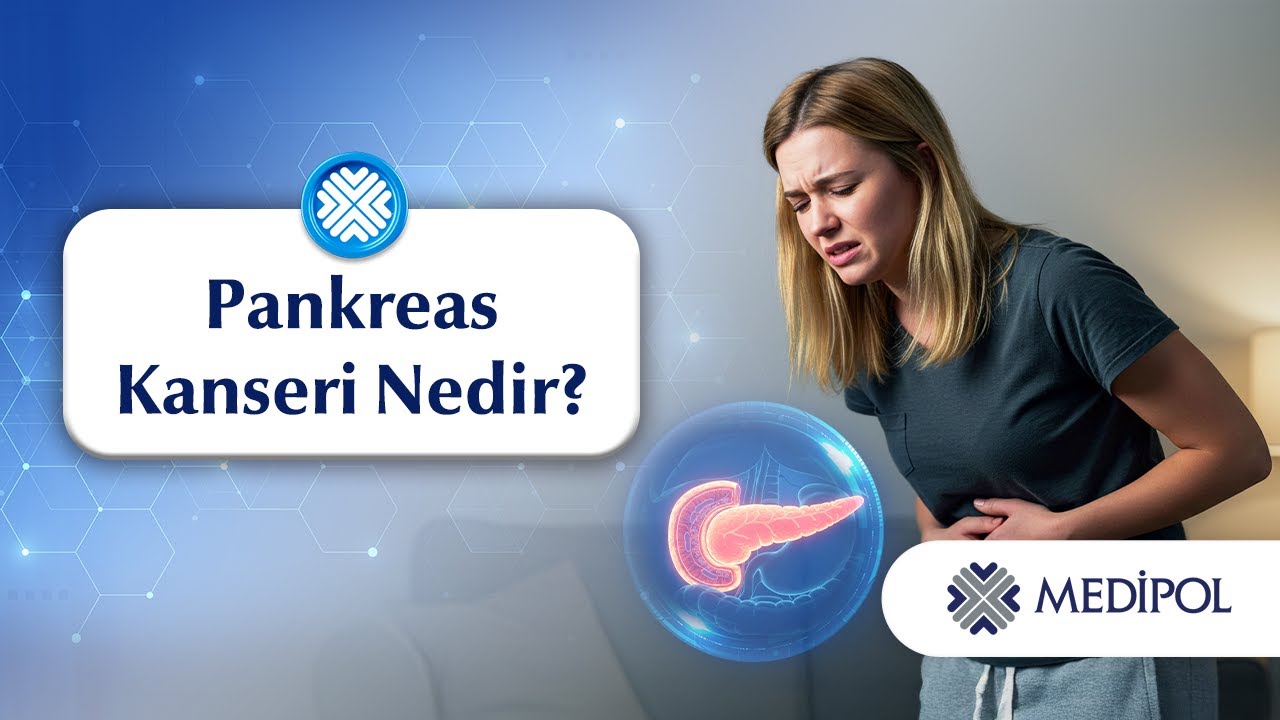 Pankreas Kanseri Nedir? Belirtileri Nelerdir?