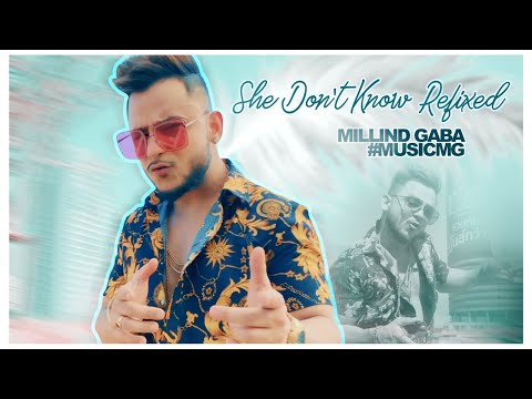 Millind Gaba #MusicMG : She Dont Know (REFIXED) | New Song 2019