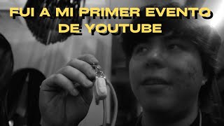 FUI A MI PRIMER EVENTO DE YOUTUBE | VLOG