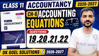 CH-6 ACCOUNTING EQUATION | CLASS 11 | ACCOUNTS | DK GOEL | PRACTICAL QUESTIONS | Que 19,20,21,22