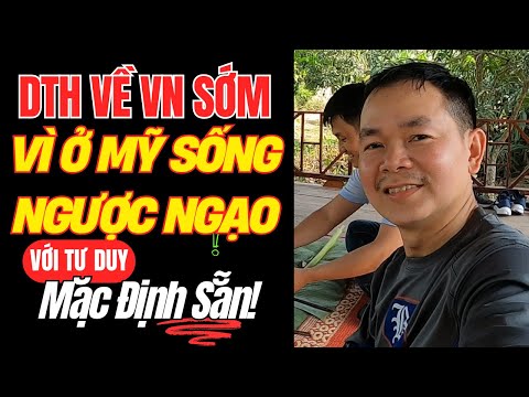 Có Phải Do SỐNG NGƯỢC ĐỜI ở Mỹ nên Dương Trung Hiếu về VN Sớm!?