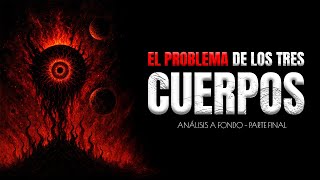 ✅EL PROBLEMA DE LOS TRES CUERPOS - ANALISIS A FONDO - PARTE FINAL