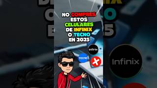 NO COMPRES ESTOS CELULARES DE  INFINIX Y TECNO EN 2025 👎