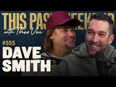 Dave Smith | This Past Weekend w/ Theo Von #555