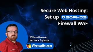 Sophos Tutorial: Set up secure web hosting with Sophos Firewall WAF