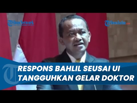 Respons Bahlil Lahadalia seusai UI Minta Maaf dan Tangguhkan Kelulusan Program Doktor