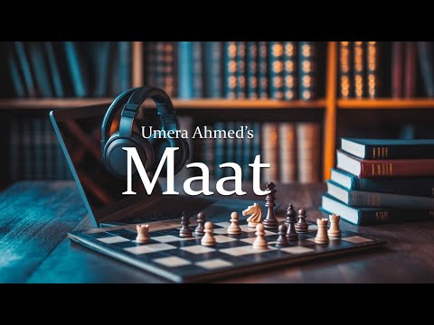 Umera Ahmed's Maat Narrated by Aamina Sheikh - Episode 2