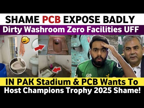 PCB Exposed! Dirty Washroom 0 Facilities in Pak Stadium | And PCB Wants To Host Champions Trophy 😡 |