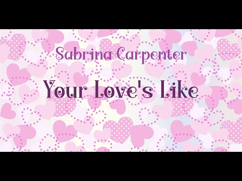 Sabrina Carpenter/Your Love's Like/Lyrics