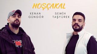 Semih Taşyürek & Kenan Güngör - HOŞÇAKAL ( Official Music Video )