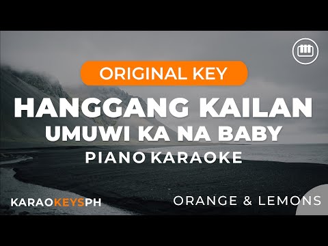 Hanggang Kailan – Umuwi Ka Na Baby – Orange & Lemons (Piano Karaoke)