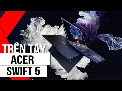 (VIETNAMESE) FPT Shop - Chiếc laptop SIÊU NHẸ Acer Swift 5: Thiết kế chuẩn đẹp, mạnh mẽ, màn hình cảm ứng