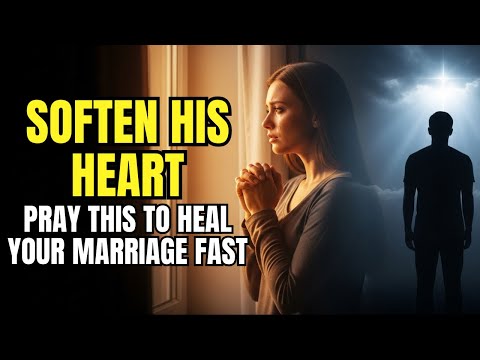 Prayer To Soften My Husband's Heart | Prayer For Marriage Healing