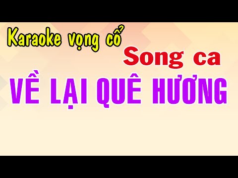 Karaoke vọng cổ VỀ LẠI QUÊ HƯƠNG – SONG CA [T/g Nguyễn Văn Bình]