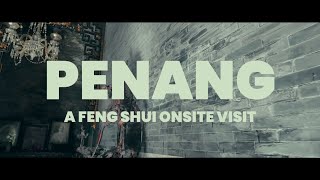 PENANG: A Feng Shui Onsite Visit