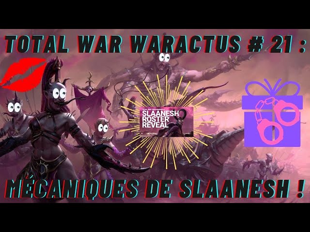 TOTAL WAR WARACTUS #21: Découverte des mécaniques de Slaanesh !