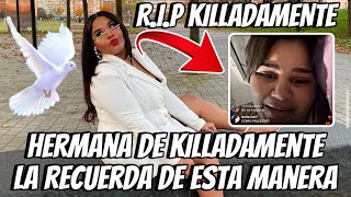 Hermana de Killadamente la recuerda de esta manera , R.I.P KILLADAMENTE