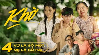KHỜ - Tập 4 - Vợ là số một, Mẹ là số hai | Hồng Thanh