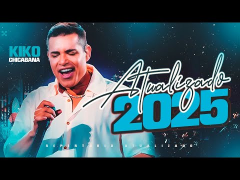 KIKO CHICABANA JULHO 2025 CD NOVO REPERTÓRIO NOVO,  MELZINHO NOVA, ATUALIZADO, KIKO CHICABANA 2K2025
