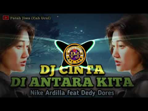 DJ CINTA DI ANTARA KITA Nike Ardilla feat Dedy Dores