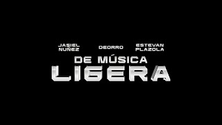 De Música Ligera - Deorro, Estevan Plazola FT. Jasiel Nuñez (Video Lyric)