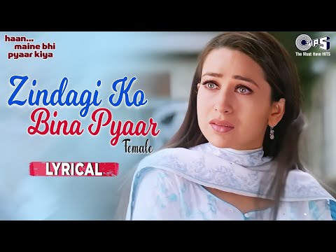 Zindagi Ko Bina Pyar Kaise Gujare (Female) - Lyrical | Haan Maine Bhi Pyaar Kiya | Bollywood Hits