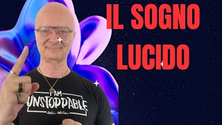 IL SOGNO LUCIDO: Come usarli per migliorare la tua vita e raggiungere i tuoi obiettivi 