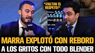 MARRA EXPLOTÓ CON REBORD Y SE FUE A LOS GRITOS EN TODO BLENDER