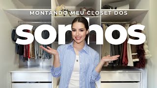 MONTANDO MEU CLOSET DOS SONHOS