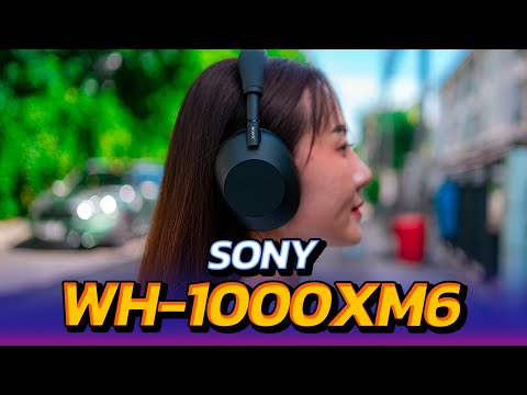 เงียบเหมือนหูดับ!! SONY WH-1000XM6 ที่สุดของหูฟัง Noise Cancelling