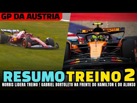 F1 2025 - NORRIS LIDERA TREINO! BORTOLETO NA FRENTE DO HAMILTON E DO ALONSO - TL2 GP AUSTRIA